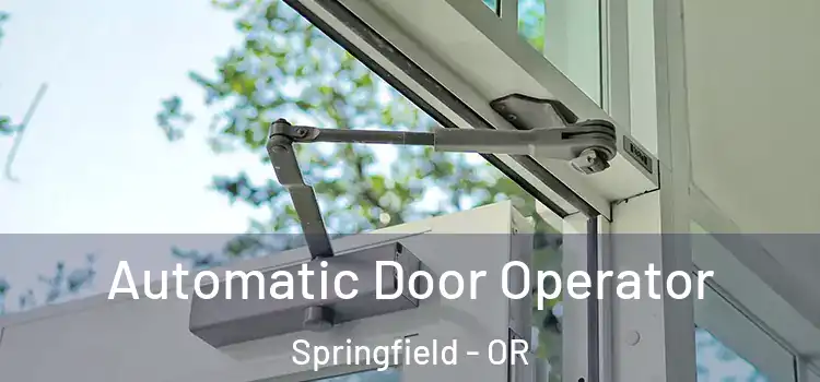 Automatic Door Operator Springfield - OR