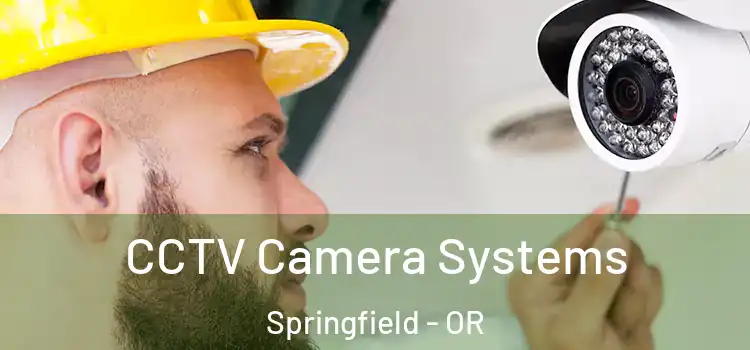 CCTV Camera Systems Springfield - OR