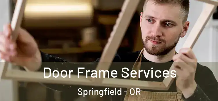 Door Frame Services Springfield - OR