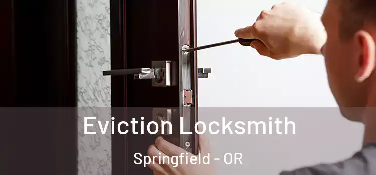 Eviction Locksmith Springfield - OR