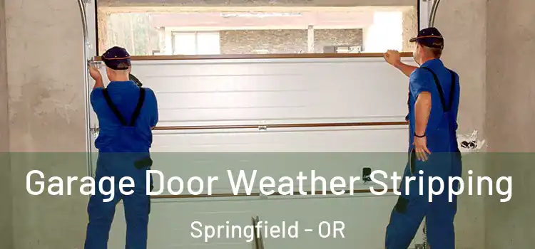  Garage Door Weather Stripping Springfield - OR
