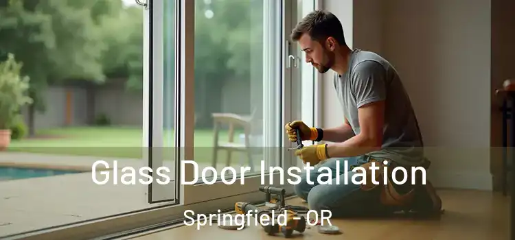 Glass Door Installation Springfield - OR