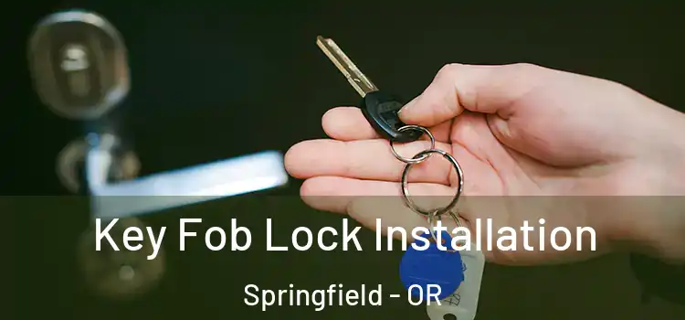 Key Fob Lock Installation Springfield - OR