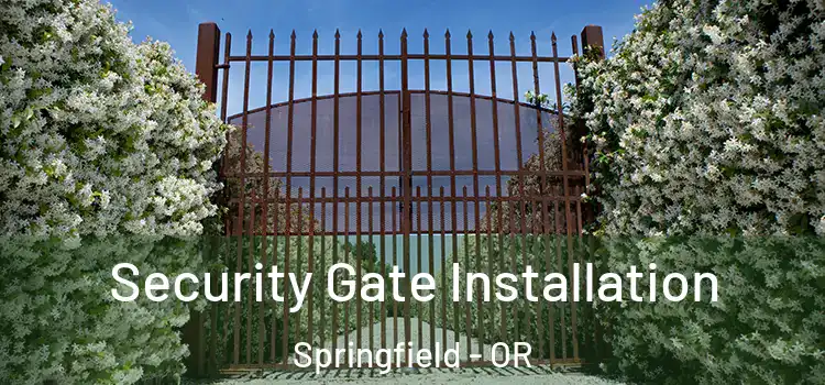 Security Gate Installation Springfield - OR
